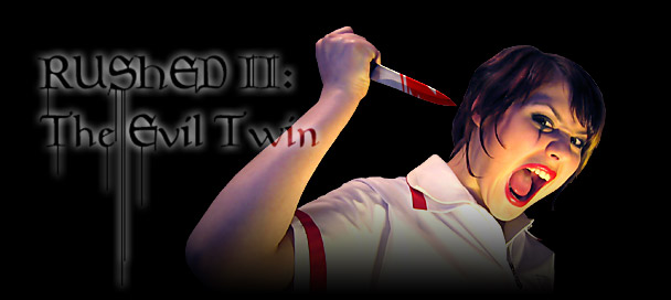Rushed 2: The Evil Twin